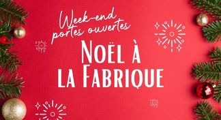 Noël à la Fabrique : week-end portes ouvertes ! 