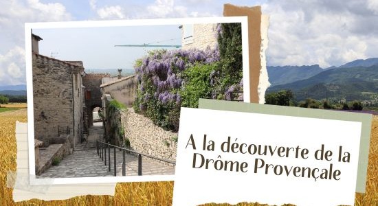 Explorez la Drôme Provençale : à la découverte de son patrimoine, sa nature et sa gastronomie