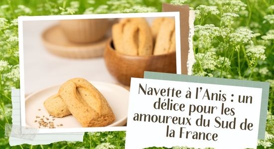 Navette à l’Anis : un délice pour les amoureux du Sud de la France